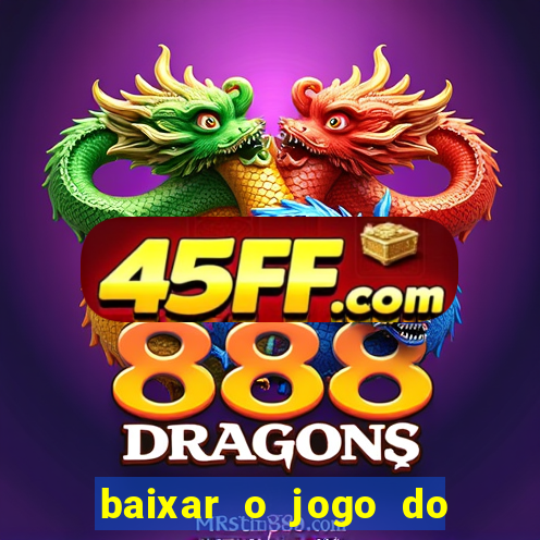 baixar o jogo do tigre 777
